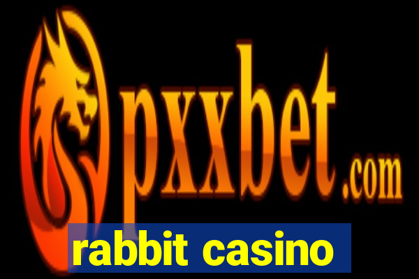 rabbit casino